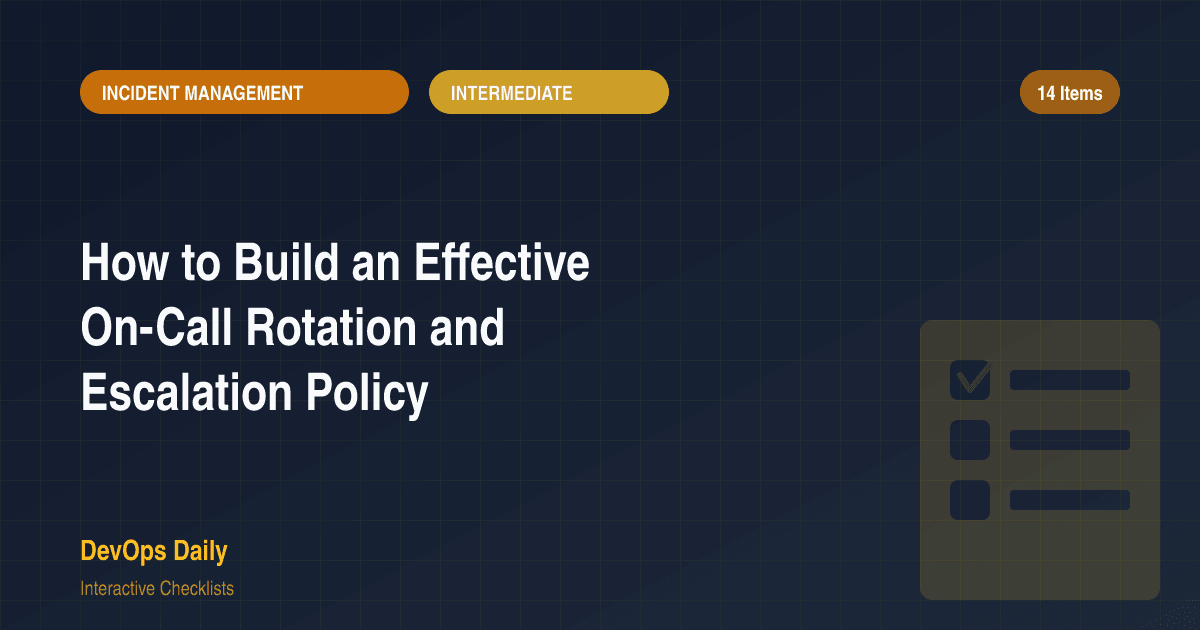 How to Build an Effective On-Call Rotation and Escalation Policy